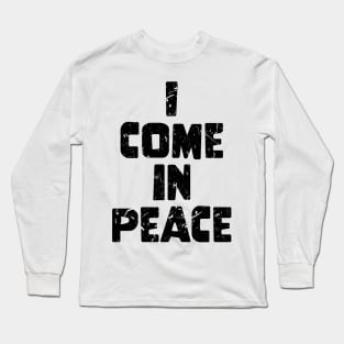 Galaxy Science Space Lover I Come In Peace Long Sleeve T-Shirt